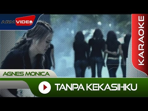 Agnes Monica - Tanpa Kekasihku | Karaoke