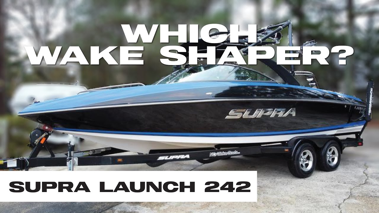 Best Wake Shaper for a Supra Launch 242