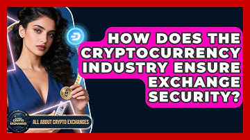 How Does the Cryptocurrency Industry Ensure Exchange Security? - All About Crypto Exchanges