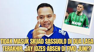 TIDAK DIBAWA SASSUOLO DI DUA LAGA TERAKHIR, JAY IDZES TERANCAM ABSEN MEMBELA TIMNAS DI FMD JUNI‼️