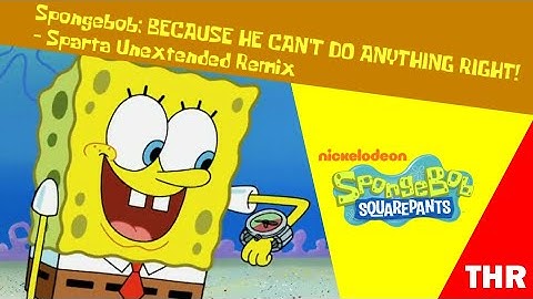 Spongebob: BECAUSE HE CAN