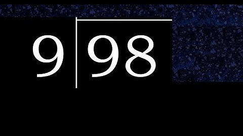 Divide 98 by 9 ,  decimal result  . Division with 1 Digit Divisors . Long Division . How to do