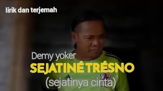 Sejatiné trésnô(sejatinya cinta) Demy Yoker, lirik dan terjemah bahasa Indonesia