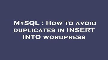 MySQL : How to avoid duplicates in INSERT INTO wordpress