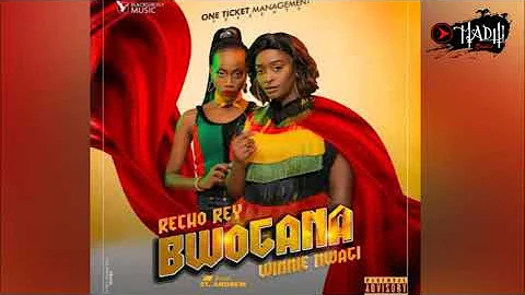 Bwogana - Recho Rey ft Winnie Nwagi