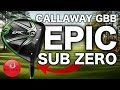 NEW CALLAWAY GBB EPIC SUB ZERO DRIVER REVIEW