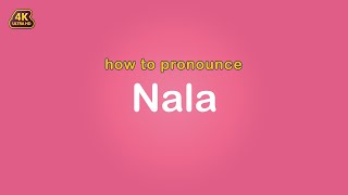 how to pronounce Nala 【Name】