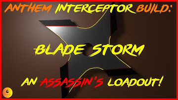 ANTHEM Interceptor Build: Blade Storm, An Assassin