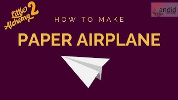 How to make a Paper Airplane in Little Alchemy 2?