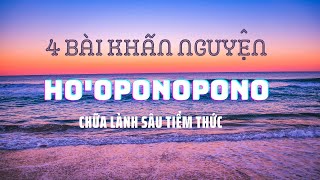 4 Bài Khấn Nguyện của Bà Morrnah Ho'oponopono chữa lành sâu Tiềm Thức