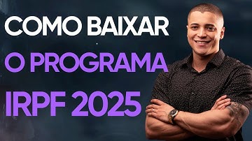 COMO BAIXAR PROGRAMA DO IMPOSTO DE RENDA 2025: IRPF 2025 PROGRAMA OFICIAL