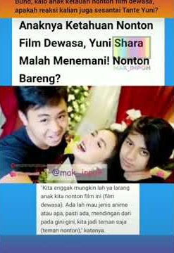 Anaknya Ketahuan Nonton Film Dewasa Yuni Shara Malah Menemani