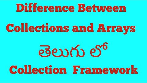 Difference Between Arrays and Collections in java(Telugu)