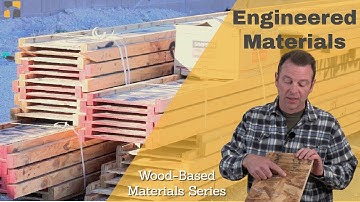 A Review of Basic Construction Engineered Materials - Intro to Wood-Based Materials Series