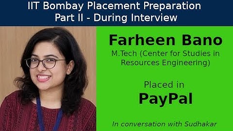 IIT Bombay Placement Preps || Part II - During Interview || Farheen - PayPal - Software Engineer