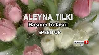 Aleyna tilki - Başıma belasın-speed up Resimi