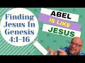 JESUS IN GENESIS 4 - ABEL IS A SHADOW OF JESUS