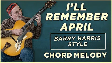 I'll Remember April - Chord Melody-Barry Harris St...