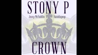 Video thumbnail of "Stony P- Crown ft. Josey McFaddin and Saudapop"