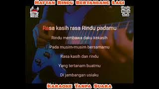 Hattan - Rindu Bertandang Lagi (karaoke)