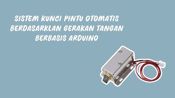 Sistem Kunci Pintu Otomatis Berdasarkan Gerakan Tangan Berbasis Arduino