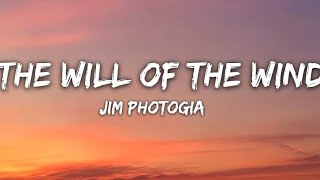 Jim photoglo - The will of the wind (Lyrics)