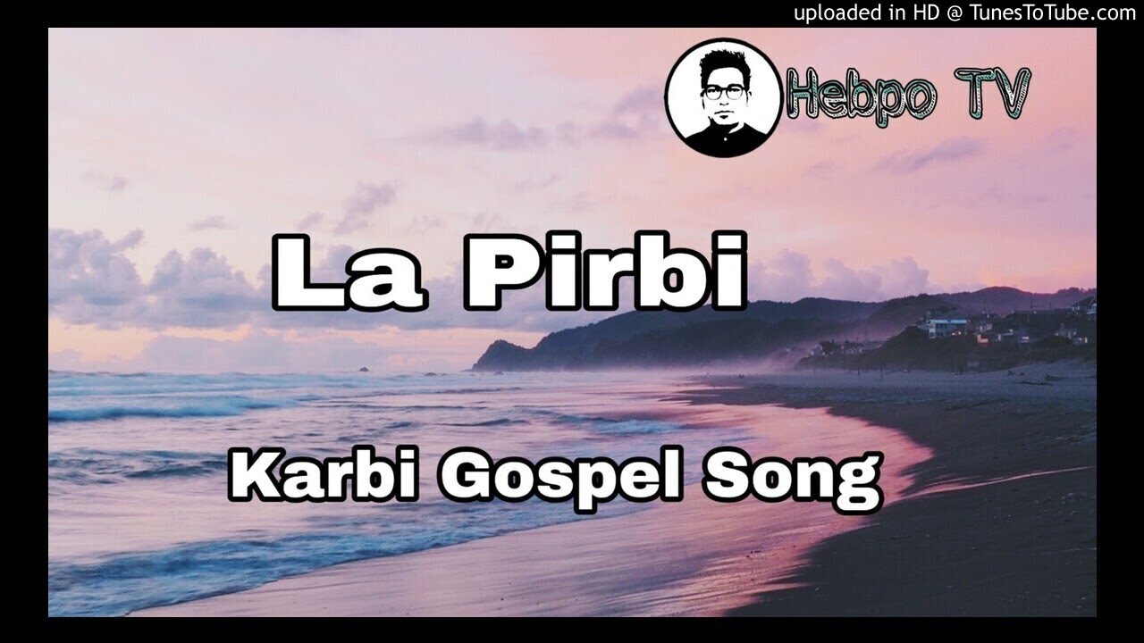 La Pirbi  Karbi Gospel Song  Hebpo Production
