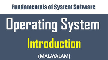 Operating Systems - Part 1: Introduction | Basics of operating system| Malayalam tutorial