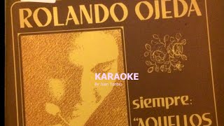 Rolando Ojeda. Aquellos Boleros. karaoke