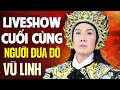 Live show Vũ Linh Cuối Cùng | NGƯỜI LÁI ĐÒ Full Show | Live Show Cải Lương Kinh Điển Hay Nhất