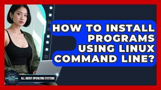 How To Install Programs Using Linux Command Line? - All About Operating Systems