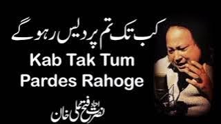 Kab Tak Tum Pardes Rahoge Qawali NusratFateh Ali Khan Complete Full #nfak