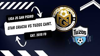 EFAR Gracia vs Tuzos Cantera - Liga j5 San Pedro Verano 2026 - Cat. 2018 J1