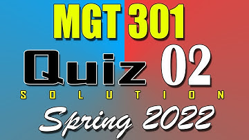MGT301 Quiz 2 Solution 2022 | MGT301 Quiz 2 Solved Spring 2022 | Live Attempt