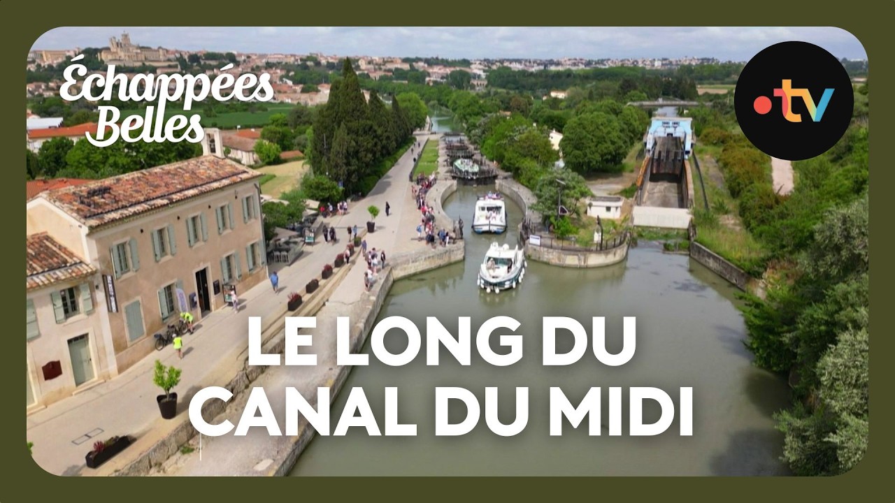 Canal du Midi, l'art de prendre son temps - Échappées belles 28 juin 2025