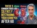 These 5 Common Foods Are Silently Destroying Your Kidneys After 60 | Dr. William Li
