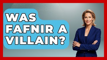 Was Fafnir A Villain? - Exploring Ancient Myths