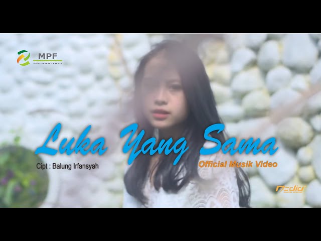 LUKA YANG SAMA ( OFFICIAL MUSIK VIDEO ) MPF PRODUCTION class=