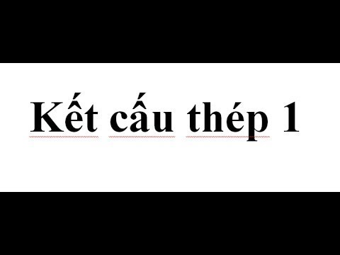 Kết Cấu Thép 1 Đại Học Xây Dựng - #3 ĐHXD | Kết cấu thép 1 - Chương 2: Liên kết cấu kiện thép - Liên kết hàn (2)