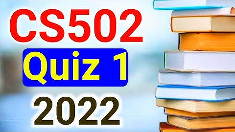 CS502 Quiz 1 Solution 2022 | CS502 Quiz 1 Solution | CS502 Quiz 1 | CS502 Quiz Solution | CS502