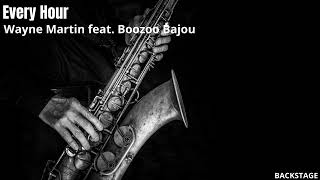 Wayne Martin feat. Boozoo Bajou - Every Hour