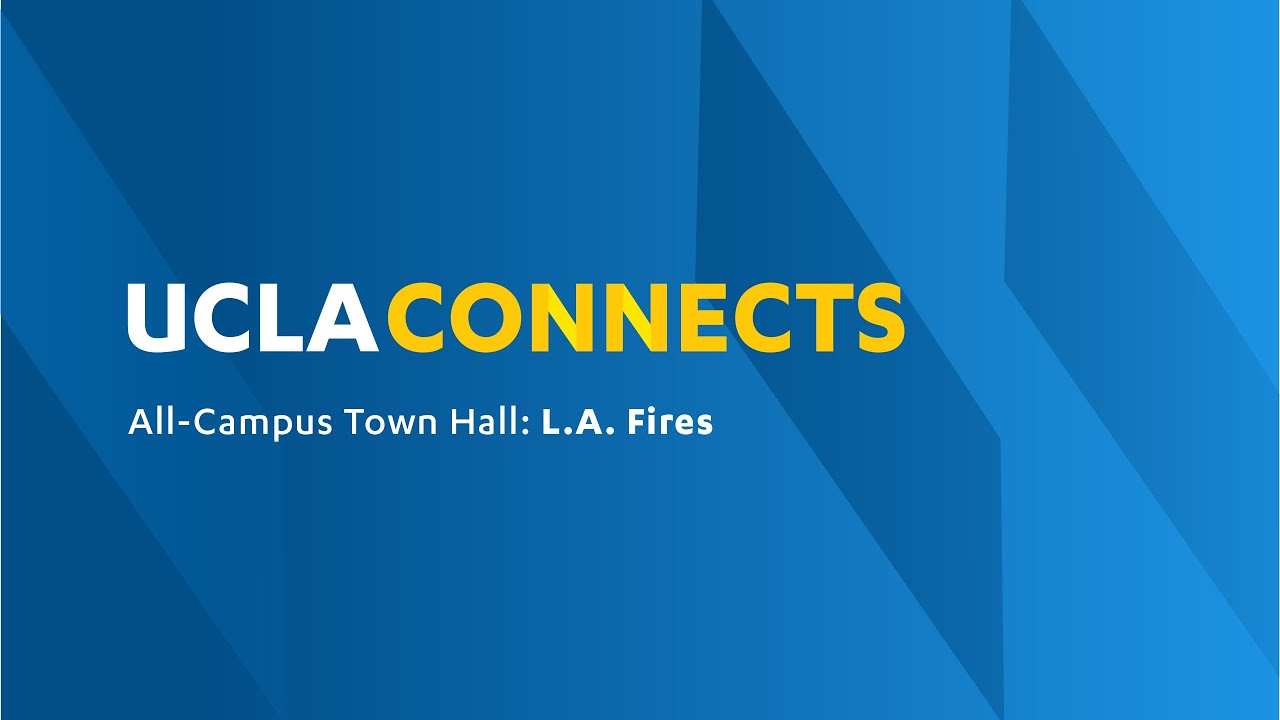 UCLA Connects town halls on the L.A. fires and campus | UCLA