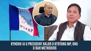 KYNDUH IA U PRESIDENT HALOR U KYRTONG MP, ONG U BAH METHODIOS