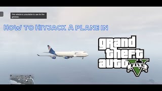 HOW TO HIYJACK A PLANE IN GTA V (Xbox, PlayStation, and PC)