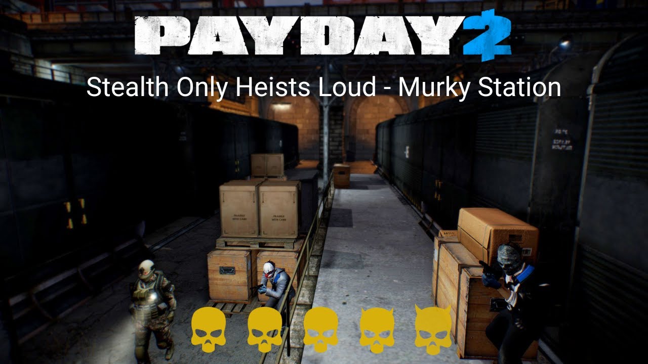 PAYDAY 2 - Stealth Only Heists Loud Mod  - Murky Station (2026 Rerun)