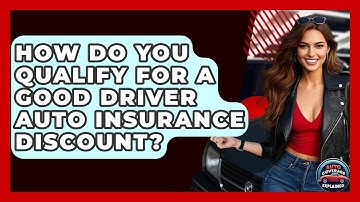 How Do You Qualify For A Good Driver Auto Insurance Discount? - Auto Coverage Explained