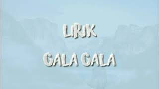 Lirik lagu Gala Gala