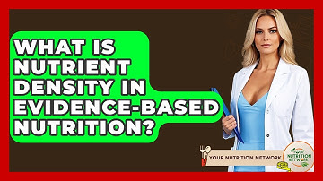 What Is Nutrient Density In Evidence-based Nutrition? - Your Nutrition Network