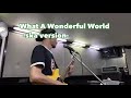 goTHEsong 「What A Wonderful World -ska version- 」オリジナル