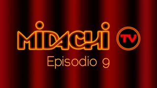 #Midachi Tv. Episodio 9